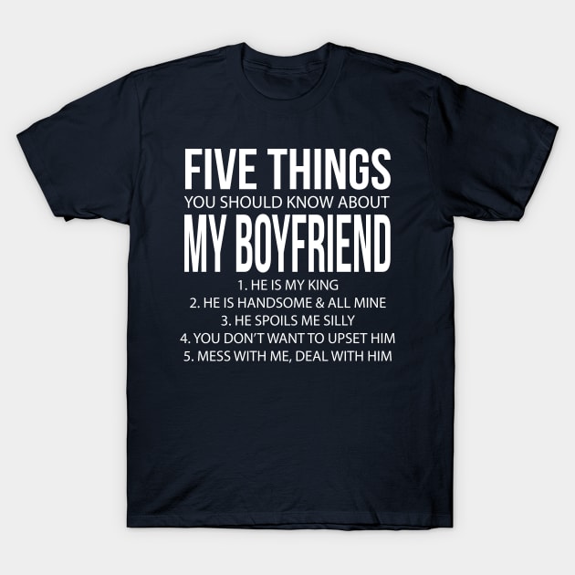 Five Things You Should Know About My Boyfriend 1. He product T-Shirt by nikkidawn74